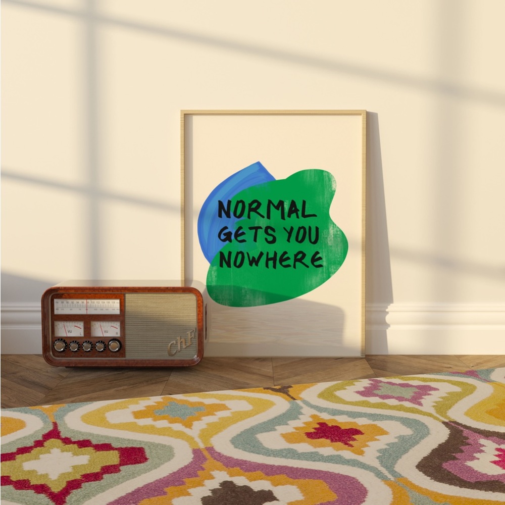 Digital Art Print "Normal gets you nowhere'"